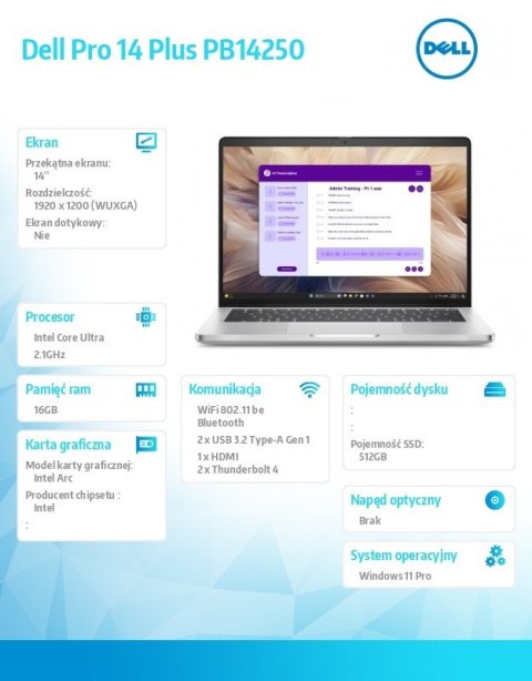Laptop Dell Pro 14 Plus PB14250 W11P Ultra 5 236V/16GB/512GB/14.0 FHD+/Arc/FgrPr&SmtCd/Cam&Mic/WWAN Ready+BT/BcklKb/3C/vPro/3YPS
