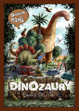 Książeczka Opowiem ci, mamo, co robią dinozaury