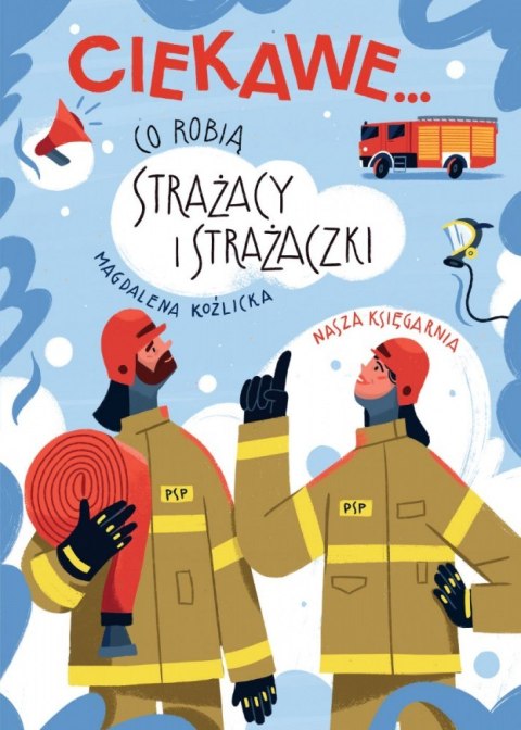 Książeczka Co robią strażacy i strażaczki Książeczka Co robią strażacy i strażaczki