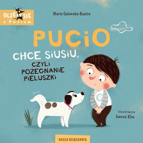 Książeczka Pucio chce siusiu, czyli pożegnanie pieluszki Książeczka Pucio chce siusiu, czyli pożegnanie pieluszki