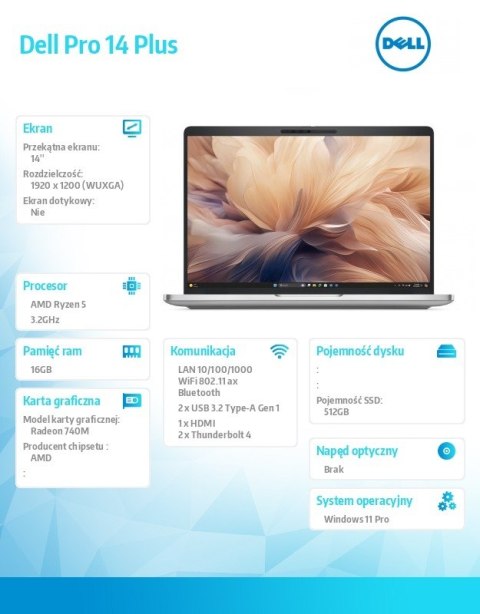 Laptop Dell Pro 14 Plus PB14255/AMD Ryzen 5 220/16GB/512GB SSD Gen4/14.0 FHD+/Radeon 740M/FgrPr&SmtCd/FHD/IR Cam/Mic/WLAN+BT/Bac Laptop Dell Pro 14 Plus PB14255/AMD Ryzen 5 220/16GB/512GB SSD Gen4/14.0 FHD+/Radeon 740M/FgrPr&SmtCd/FHD/IR Cam/Mic/WLAN+BT/Bac