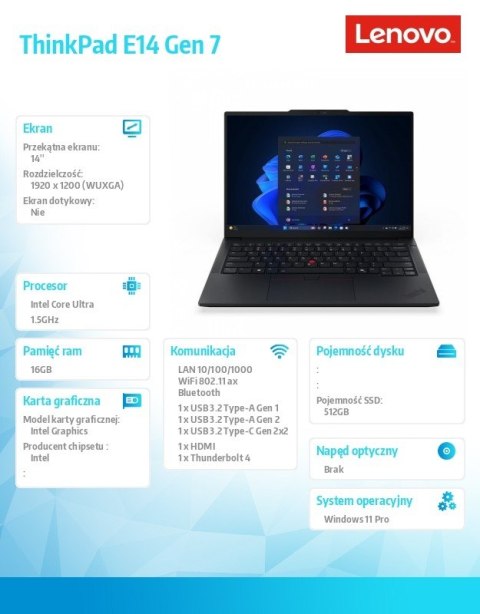 Laptop ThinkPad E14 G7 21SX007LPB W11Pro Ultra 5 225U/16GB/512GB/INT/14.0 WUXGA/Black/1YR Premier Support + 3YRS OS + CO2 Offset Laptop ThinkPad E14 G7 21SX007LPB W11Pro Ultra 5 225U/16GB/512GB/INT/14.0 WUXGA/Black/1YR Premier Support + 3YRS OS + CO2 Offset