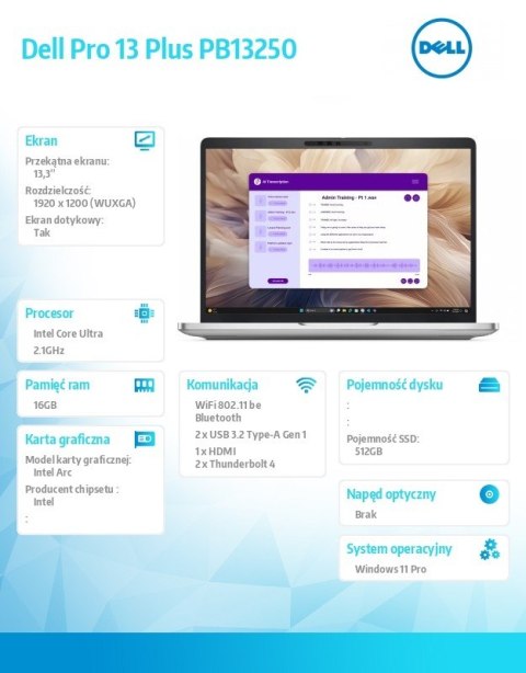 Laptop Dell Pro 13 Plus PB13250 W11P Ultra 5 236V/16GB/512GB/13.3 FHD+Touch/Arc/FgrPr&SmtCd/FHD/IRCam/Mic/WLAN only+BT/BcklKb/3C