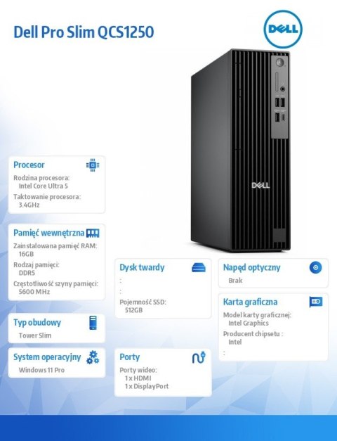 Desktop Pro Slim QCS1250 Win11Pro U5 235/16GB/512GB SSD/INT/Kb/TPM/3Y ProSupport Desktop Pro Slim QCS1250 Win11Pro U5 235/16GB/512GB SSD/INT/Kb/TPM/3Y ProSupport